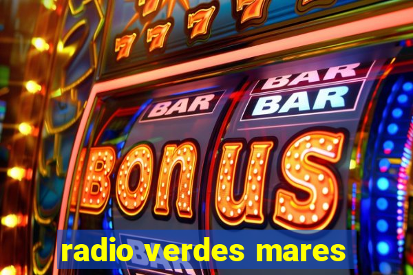 radio verdes mares